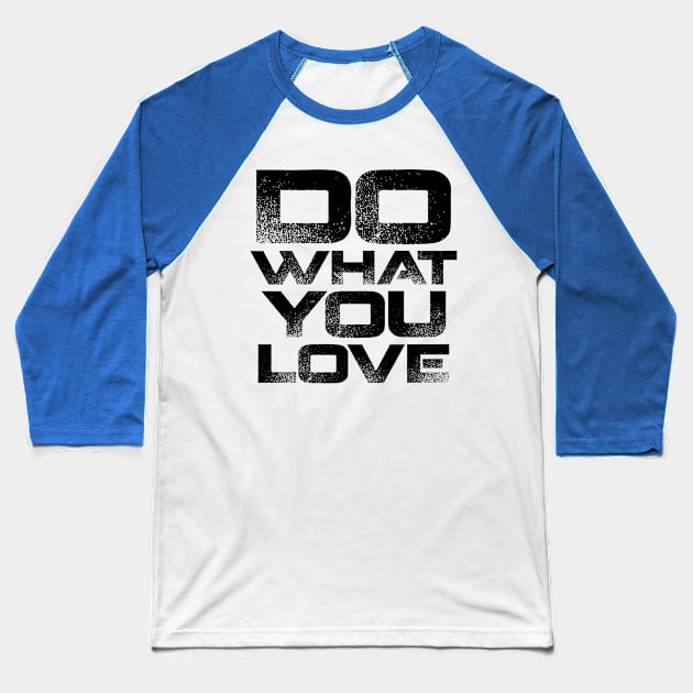 Do What You Love Baseball T-Shirt by colorsplash